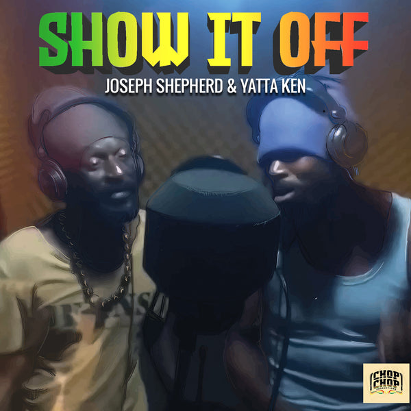 JOSEPH SHEPHERD & YATTA KEN - “SHOW IT OFF” Pre-Release SNEAK PEEK! (Chop Chop Productions 2020)